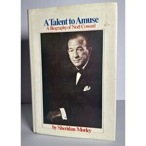 A Talent to Amuse: A Biography of Noel Coward by Morley, Sheridan Hardback Book
